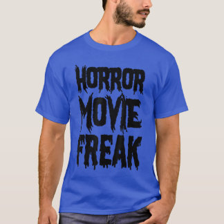 Horror Movie Fan Funny Horror Movie Freak friend T-Shirt