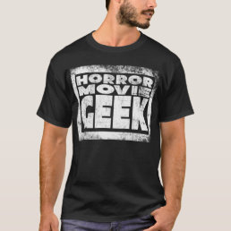 HORROR MOVIE GEEK (Distressed) by JFStan T-Shirt