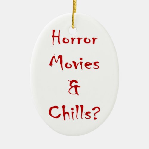 Horror Movies  Chills Ceramic Ornament