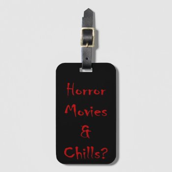 Horror Movies & Chills? Luggage Tag by BlakCircleGirl at Zazzle