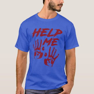Horror Movies Help Blood Hands Gift funny T-Shirt