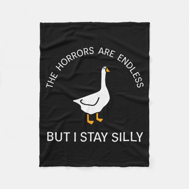 Horrors Are Endless But Stay Silly Funny Goose Say Fleece Blanket (Front)