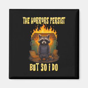 Horrors Persist But So Do I Funny Motivational Rac Magnet
