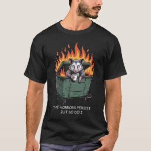 Horrors Persist So Do I Funny Possum Meme Trash Du T-Shirt