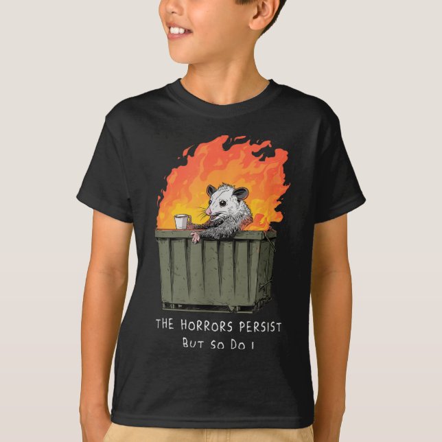 Horrors Persist So Do I Funny Ssum Meme Trash Dump T-Shirt (Front)