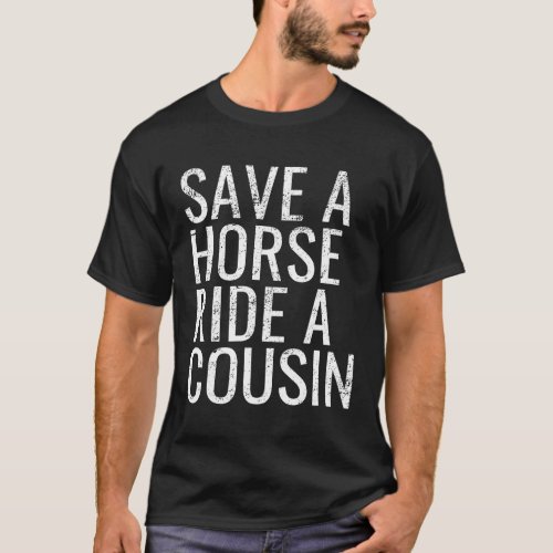 Horse A Cousin Hillbilly Redneck T_Shirt