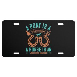 Horse - A Pony Is A Childhood Dream License Plate