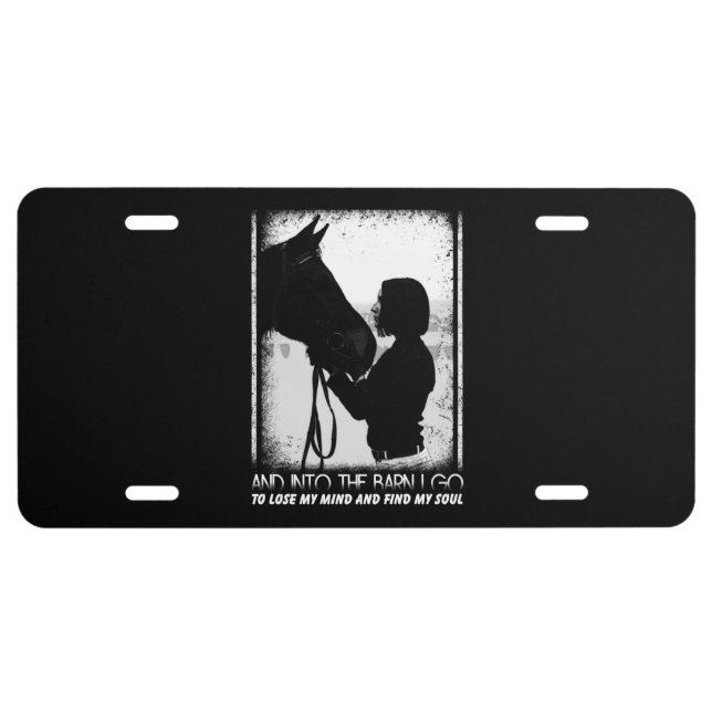 Horse And Into The Barn I Go To Lose My Mind License Plate (Front)