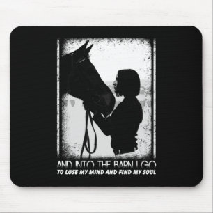 Horse And Into The Barn I Go To Lose My Mind Mouse Pad