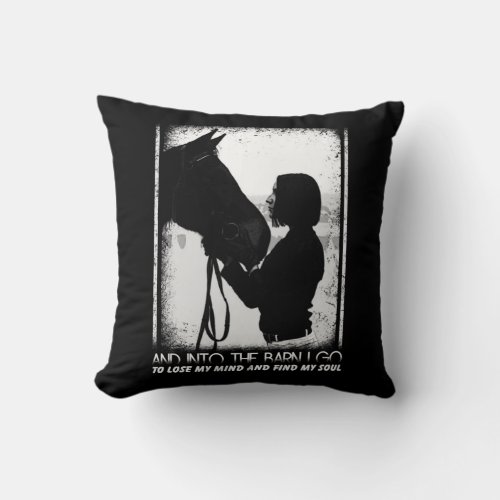 Horse And Into The Barn I Go To Lose My Mind Throw Pillow