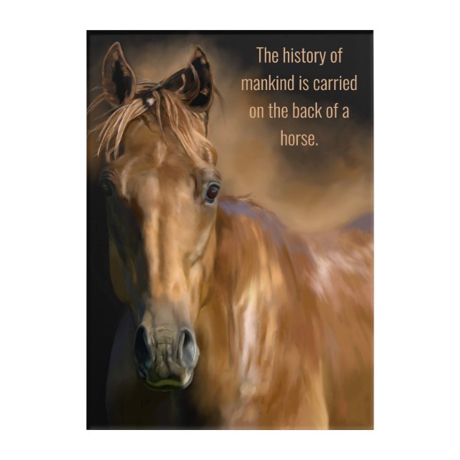 Horse and Mankind History Quote Acrylic Print (Front)