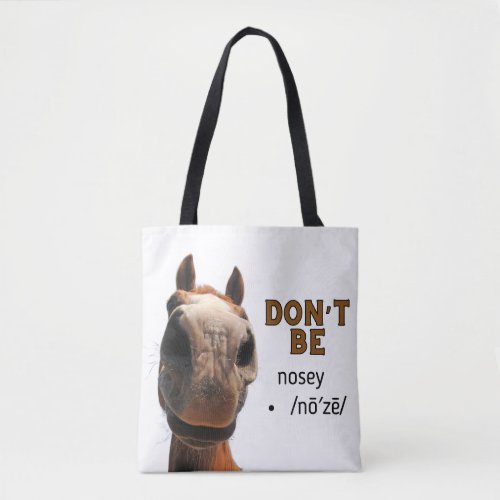 Horse Around with Style Dont Be Nosey Tote Bag