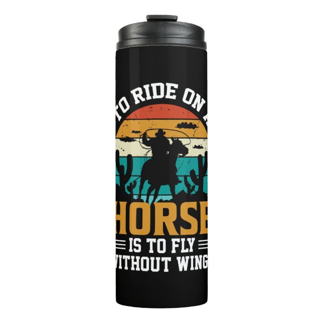 Horse Art To Ride On A Horse Thermal Tumbler (Front)