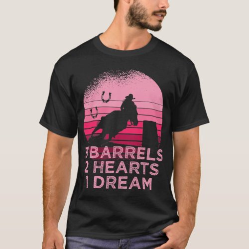 Horse Barrel Racing 3 Barrels 2 Hearts 1 Dream T_Shirt