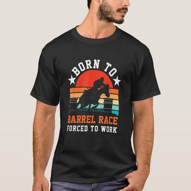Horse Barrel Racing  Born to barrel race forced to T-Shirt (Front)