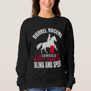 Horse Barrel Racing Cowgirl With A Thing For Bling Sweatshirt