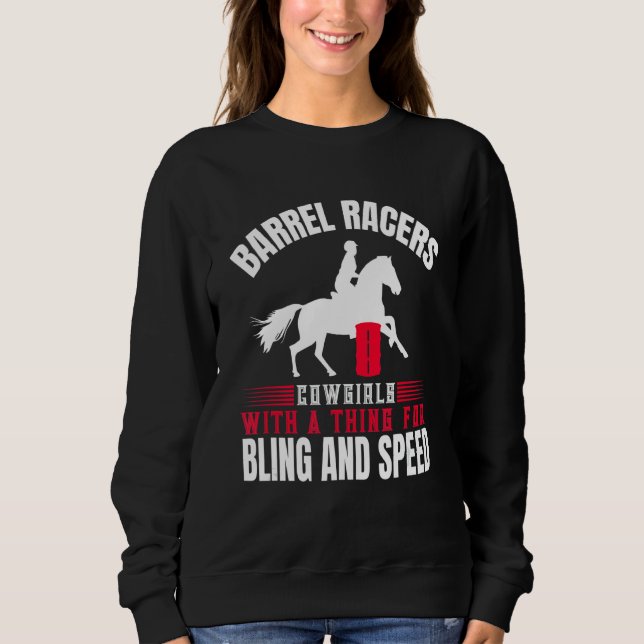 Horse Barrel Racing Cowgirl With A Thing For Bling Sweatshirt (Front)