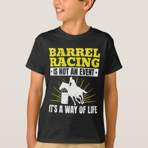 Horse Barrel Racing is not an event its a way of  T_Shirt