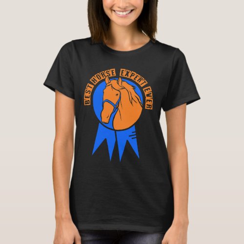 Horse Best Horse Expert Ever Lover Riding Equestri T_Shirt