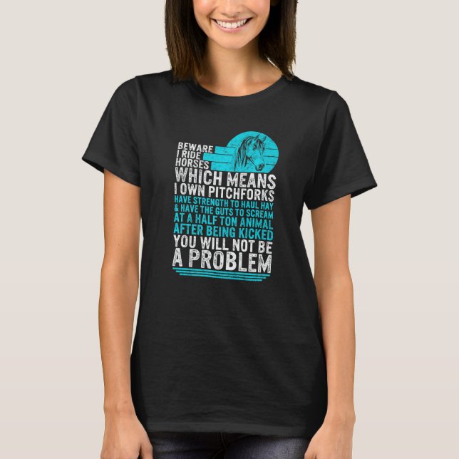 Horse Beware I Ride Horses Girl Horse Riding  Eque T-Shirt (Front)