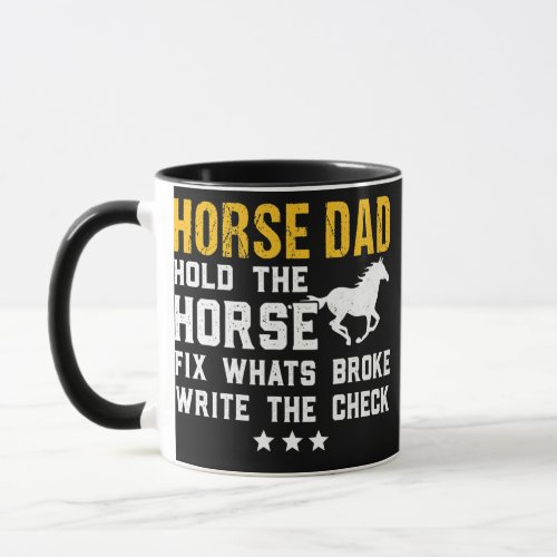 Horse Dad Hold The Horse Fix What Broke Fathers Mug