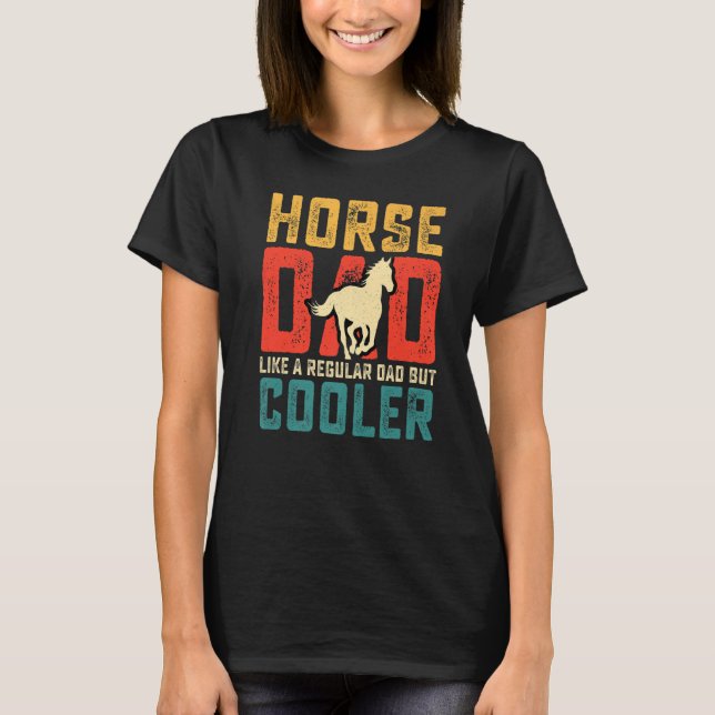 Horse Dad Like A Regular Dad But Cooler Retro Vint T-Shirt (Front)