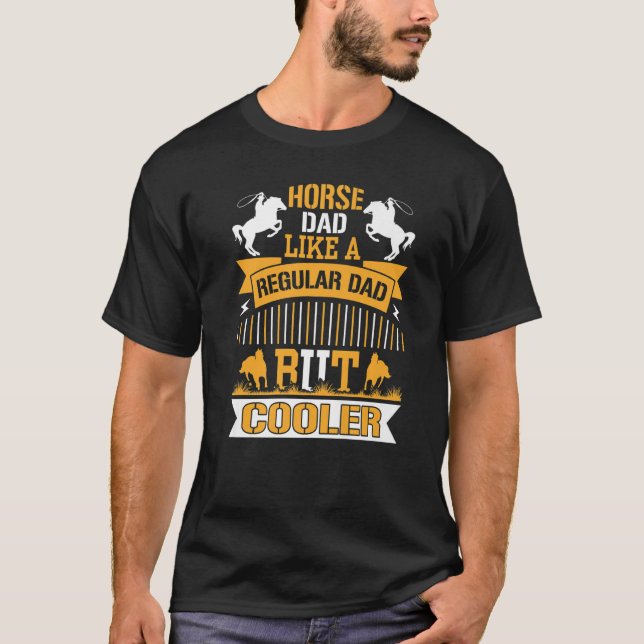 Horse Dad Like A Regular Dad But Cooler Rider Eque T-Shirt (Front)
