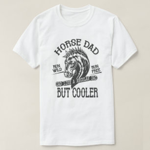 Horse Dad Like A Regular Dad But Cooler T-Shirt