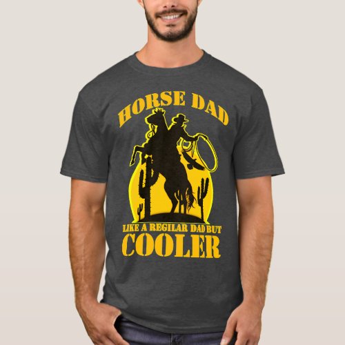 Horse Dad Like A Regular Dad But Cooler T_Shirt