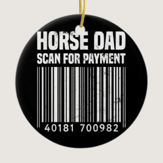 Horse Dad Scan For Payment Equestrian Dad Horse Ceramic Ornament