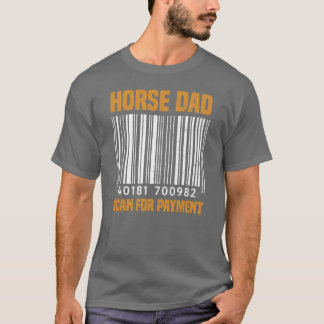 Horse Dad Scan For Payment Equestrian Dad Horse gi T-Shirt