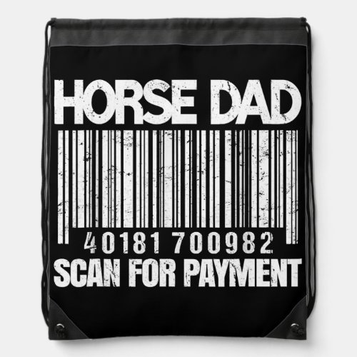 Horse Dad Scan For Payment Funny Dad  Drawstring Bag