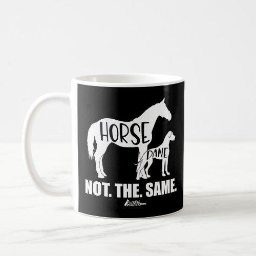 Horse Dane Not The Same Great Dane  Funny dog Lo Coffee Mug