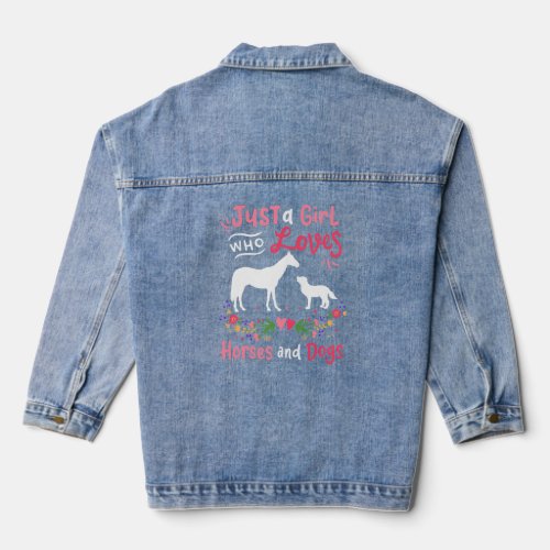 Horse Dog Just A Girl Who Loves Horses And Dogs  Denim Jacket