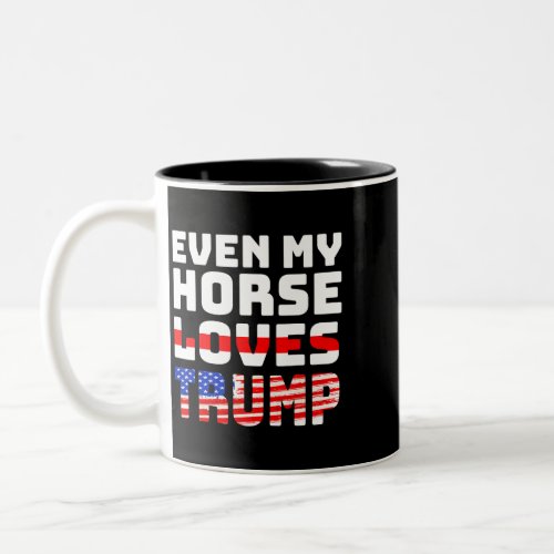 Horse Even My Horse Loves Trump Anti Joe Biden quo Two_Tone Coffee Mug