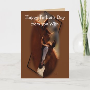 Horse-father's Day-from Wife-change To Any Occaion Card by MakaraPhotos at Zazzle