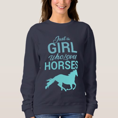 Horse Gallop A Girl Who Loves Horses   Sweatshirt