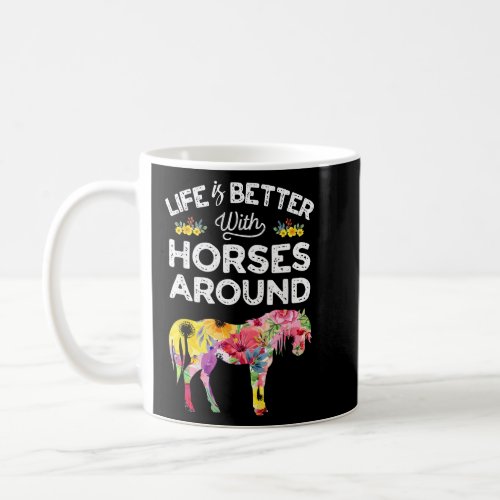 Horse Girl Life Is Better With Horses Around Tropi Coffee Mug