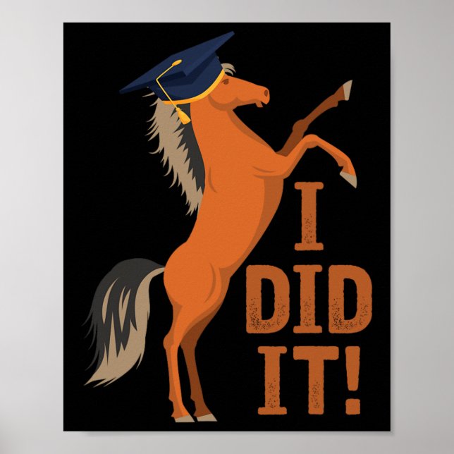 Horse Graduation I Did It  Poster (Front)