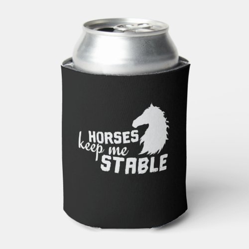 Horse Horses Keep Me Stable Can Cooler