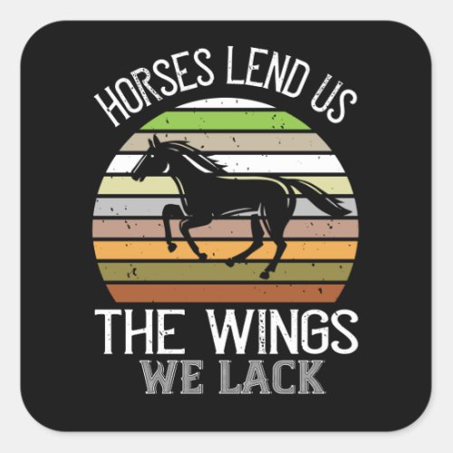 Horse _ Horses Lend Us The Wings We Lack Square Sticker