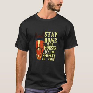 Horse Its Too Peopley Out There T-Shirt