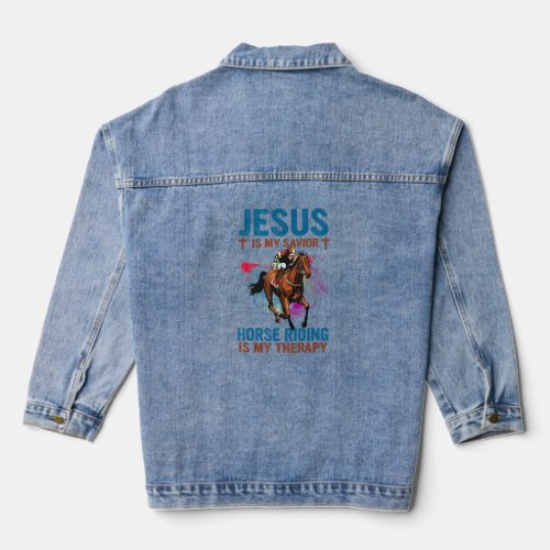 Horse _Jesus Is My Savior Horses Are My Therapy  Denim Jacket