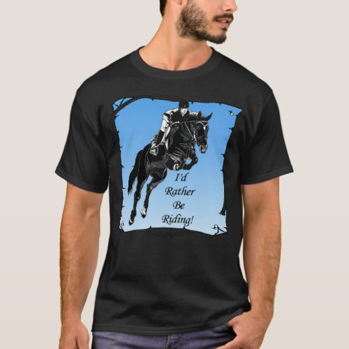Horse Jumper Jumping Id Rather Be Showing norman t T_Shirt