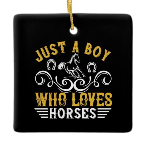 Horse - Just A Boy Who Loves Horses Ceramic Ornament