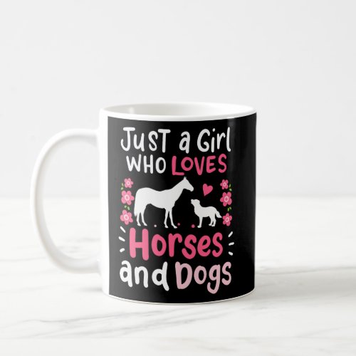 Horse Just a Girl Who Loves Horses and Dogs Funny  Coffee Mug