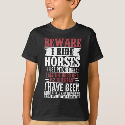 Horse Lover Equestrian Riding Beware I Ride Horses T_Shirt