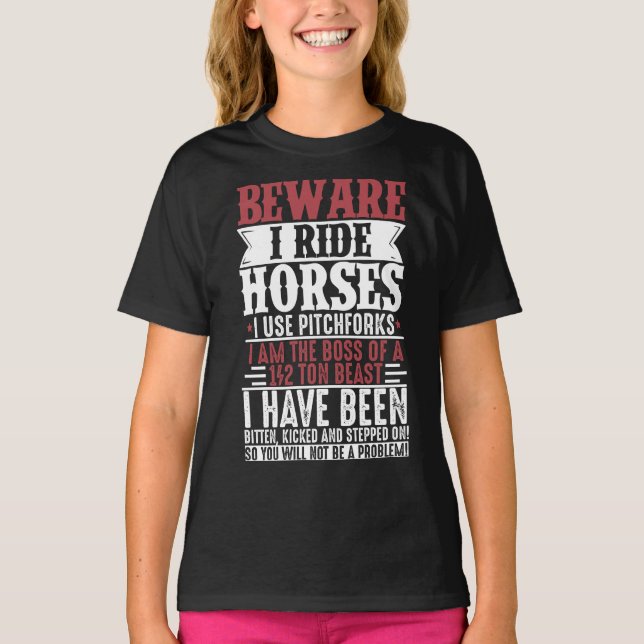 Horse Lover Equestrian Riding Beware I Ride Horses T-Shirt (Front)