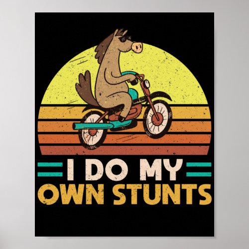 Horse Lover Equestrian Riding I Do My Own Stunts Poster