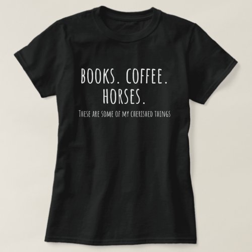 Horse Lover Gift Books and Coffee and Horses T_Shirt